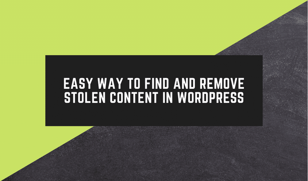 Find and Remove Stolen Content in WordPress