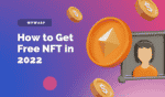 How to Get Free NFT in 2022