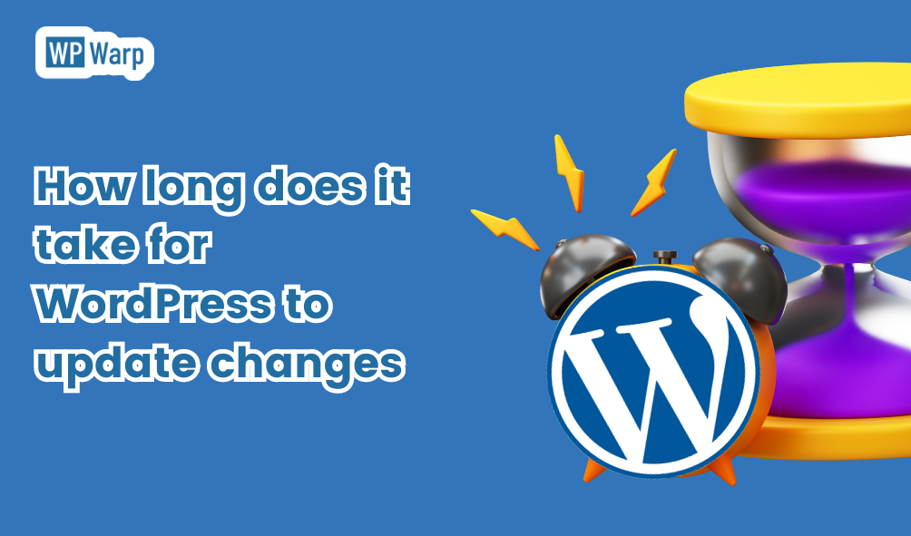 Unveiling the WordPress Time Machine: How long does it take for WordPress to update changes